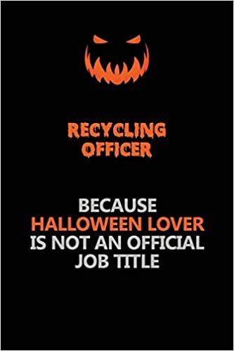 indir Recycling Officer Because Halloween Lover Is Not An Official Job Title: Halloween Scary Pumpkin Jack O&#39;Lantern 120 Pages 6x9 Blank Lined Paper Notebook Journal