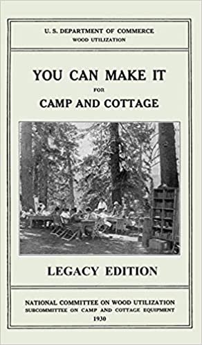 indir You Can Make It For Camp And Cottage (Legacy Edition): Practical Rustic Woodworking Projects, Cabin Furniture, And Accessories From Reclaimed Wood (The Doublebit Cabin Life and Cabin Craft Collectio)