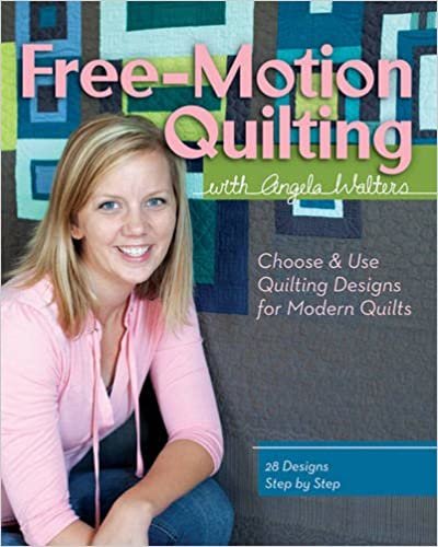 ダウンロード  Free-Motion Quilting With Angela Walters: Choose & Use Quilting Designs on Modern Quilts 本