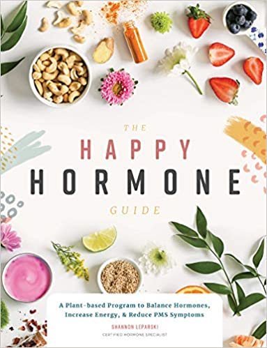 ダウンロード  The Happy Hormone Guide: A Plant-based Program to Balance Hormones, Increase Energy, & Reduce PMS Symptoms 本