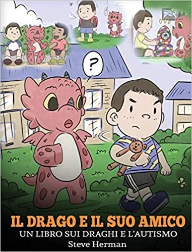 indir Il drago e il suo amico: (Dragon and His Friend) Un libro sui draghi e l&#39;autismo. Una simpatica storia per bambini, per spiegare loro le basi dell&#39;autismo. (My Dragon Books Italiano, Band 31)