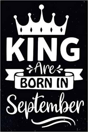 indir King Are Born In September: Lined Journal - Notebook Greeting Card Alternative - Birthday Gifts Idea for Men, s and Boys.