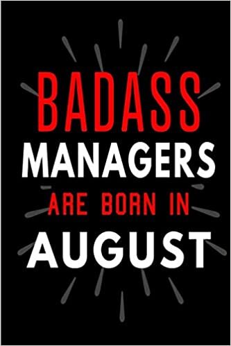 Badass Managers Are Born In August: Blank Lined Funny Journal Notebooks Diary as Birthday, Welcome, Farewell, Appreciation, Thank You, Christmas, ... ( Alternative to B-day present card ) indir