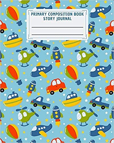 indir Primary Composition Book Story Journal: Toys Cars and Helicopter Handwriting Practice Paper | Grades K-2 Dotted Midline and Picture Space Exercise Book | Creative Writing Journal, 100 Pages