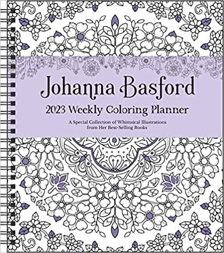 ダウンロード  Johanna Basford 12-Month 2023 Coloring Weekly Planner Calendar: A Special Collection of Whimsical Illustrations from Her Best-Selling Books 本
