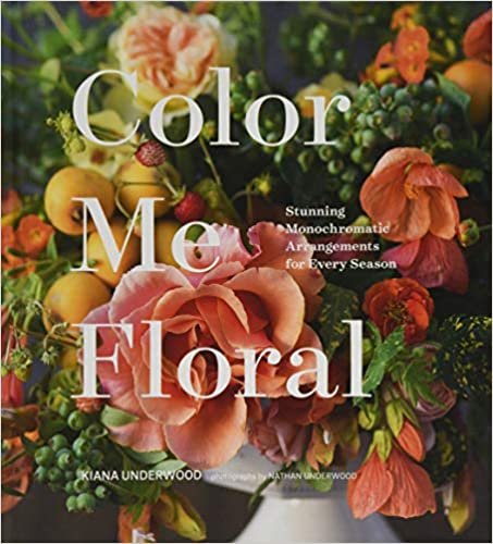 ダウンロード  Color Me Floral: Techniques for Creating Stunning Monochromatic Arrangements for Every Season (Flower Arranging Books, Flower Color Guide, Floral Designs Books, Coffee Table Books) 本