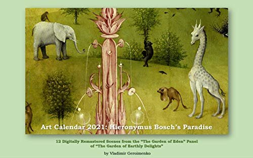 Art Calendar 2021: Hieronymus Bosch’s Paradise: 12 Digitally Remastered Scenes from the “The Garden of Eden” Panel of “The Garden of Earthly Delights” (VG Art Series) (English Edition)