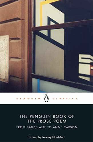 The Penguin Book of the Prose Poem: From Baudelaire to Anne Carson (Penguin Hardback Classics) (English Edition)