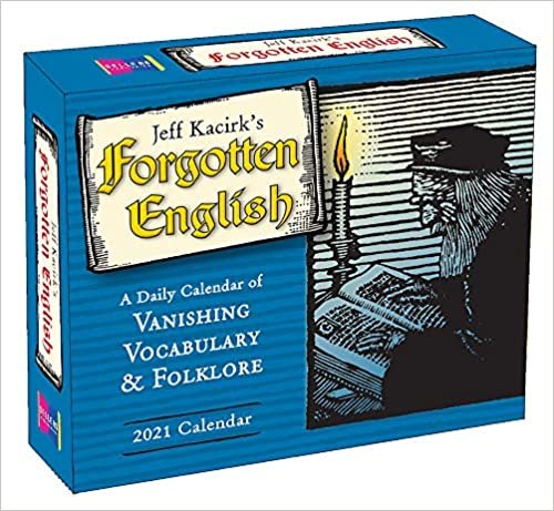 Jeff Kacirks Forgotten English 2021 Calendar: A Daily Calendar of Vanishing Vocabulary and Folklore indir