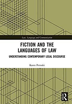 ダウンロード  Fiction and the Languages of Law: Understanding Contemporary Legal Discourse (Law, Language and Communication) (English Edition) 本