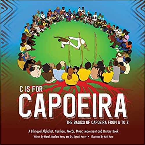 اقرأ C is for Capoeira: The Basics of Capoeira from A to Z الكتاب الاليكتروني 