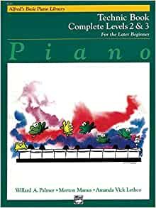 Alfred's Basic Piano Course: Technic Book Complete Levels 2 & 3 for the Later Beginner (Alfred's Basic Piano Library)