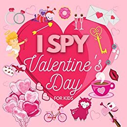 ダウンロード  I Spy Valentine's for Kids: A Fun Guessing Game with My Little Eye for Toddlers An Interactive Book with Cute Stuff Cookie Arrows Cupid (English Edition) 本