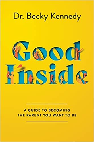 تحميل Good Inside: A Guide to Becoming the Parent You Want to Be