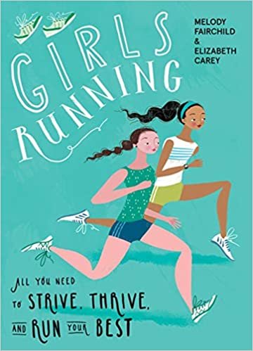 indir Girls Running: All You Need to Strive, Thrive, and Run Your Best