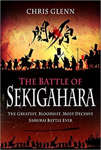 ダウンロード  The Battle of Sekigahara: The Greatest, Bloodiest, Most Decisive Samurai Battle Ever 本