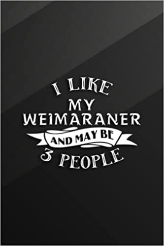 Irene Greer Water Polo Playbook - I Like My Weimaraner And Maybe Like 3 People Raner Dog Lover Premium Good: My Weimaraner, Practical Water Polo Game Coach Play ... Up Plays, Planning Tactics & Strategy | Gi تكوين تحميل مجانا Irene Greer تكوين