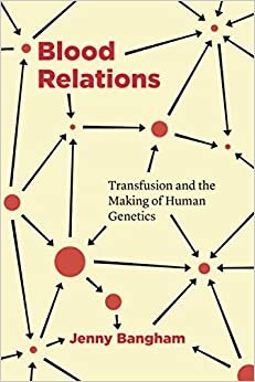 ダウンロード  Blood Relations: Transfusion and the Making of Human Genetics 本