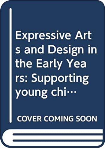 تحميل Expressive Arts and Design in the Early Years: Supporting Young Children’s Creativity through Art, Design, Music, Dance and Imaginative Play