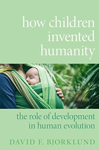 ダウンロード  How Children Invented Humanity: The Role of Development in Human Evolution (English Edition) 本
