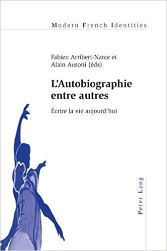 L’Autobiographie entre autres: Écrire la vie aujourd’hui (Modern French Identities, Band 110)