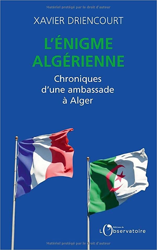 L'énigme algérienne: Chroniques d'une ambassade à Alger