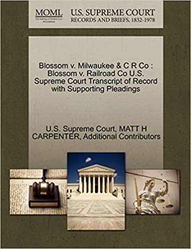 Blossom v. Milwaukee & C R Co: Blossom v. Railroad Co U.S. Supreme Court Transcript of Record with Supporting Pleadings indir