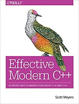 Effective Modern C++: 42 Specific Ways to Improve Your Use of C++11 and C++14 (English Edition)