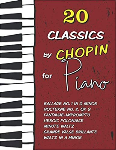 20 Classics by Chopin for Piano: Ballade No. 1 in G minor, Nocturne No. 2 (Op. 9), Fantaisie-Impromptu, Waltz in A minor, Heroic Polonaise, Minute Waltz, Grande Valse Brillante and much more