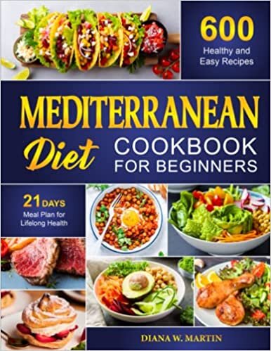 ダウンロード  Mediterranean Diet Cookbook for Beginners: 600 Healthy and Easy Recipes with 21 Days Meal Plan for Lifelong Health 本