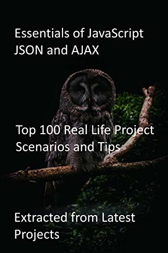 ダウンロード  Essentials of JavaScript JSON and AJAX: Top 100 Real Life Project Scenarios and Tips-Extracted from Latest Projects (English Edition) 本