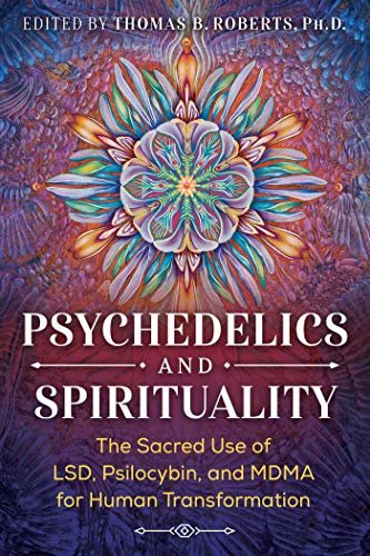 ダウンロード  Psychedelics and Spirituality: The Sacred Use of LSD, Psilocybin, and MDMA for Human Transformation (English Edition) 本