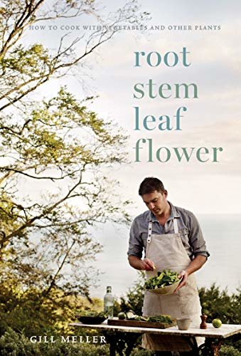 ダウンロード  Root, Stem, Leaf, Flower: How to Cook with Vegetables and Other Plants (English Edition) 本