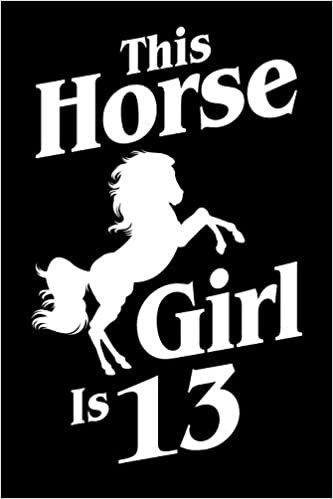 indir This Horse Girl Is 13: Birthday Journal For Equestrian Girls, 100 Lined Pages, 6x9 Unique B-day Diary, Equine Composition Book With Prancing Horse Cover (Birthday Gift)