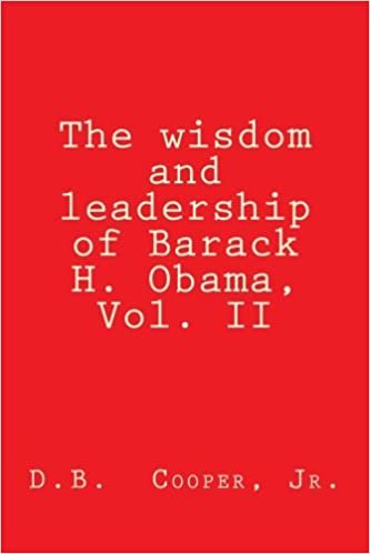 indir The wisdom and leadership of Barack H. Obama, Vol. II: Updated for 2012!: Volume 2