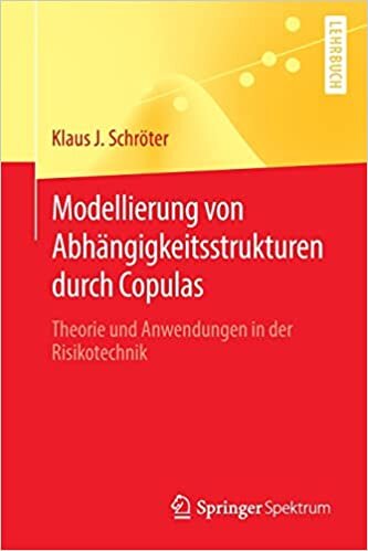 تحميل Modellierung von Abhängigkeitsstrukturen durch Copulas: Theorie und Anwendungen in der Risikotechnik
