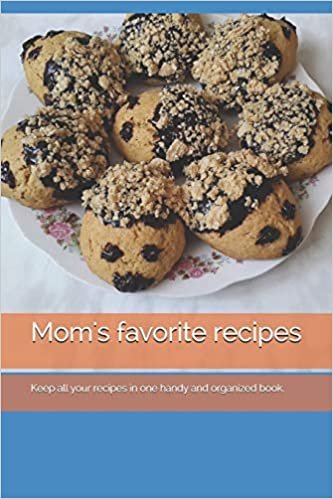Mom's favorite recipes: Keep all your recipes in one handy and organized book. size 6" x 9", 45 recipes, 92 pages.