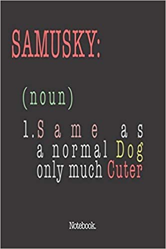 اقرأ Samusky (noun) 1. Same As A Normal Dog Only Much Cuter: Notebook الكتاب الاليكتروني 