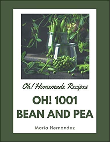 indir Oh! 1001 Homemade Bean and Pea Recipes: Explore Homemade Bean and Pea Cookbook NOW!