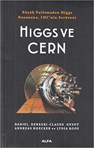 indir Higgs ve Cern: Büyük Patlamadan Higgs  Bozonuna, LHC’ninSerüveni