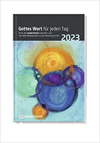 Gottes Wort fuer jeden Tag 2023: Texte des Neukirchener Kalenders und Text-Bild-Meditationen zu den Monatsspruechen ダウンロード