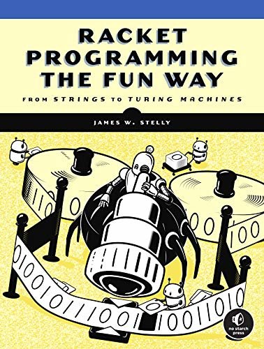 ダウンロード  Racket Programming the Fun Way: From Strings to Turing Machines (English Edition) 本