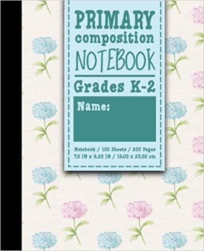 Primary Composition Notebook: Grades K-2: Primary Composition Early Writing Books, Primary Composition Workbook, 100 Sheets, 200 Pages, Hydrangea Flower Cover: Volume 33 indir