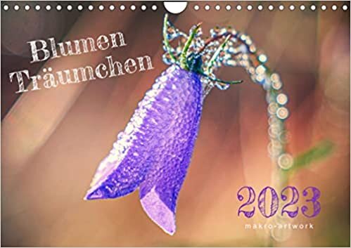 Blumen Traeumchen (Wandkalender 2023 DIN A4 quer): Makrofotografie zum Traeumen (Monatskalender, 14 Seiten )