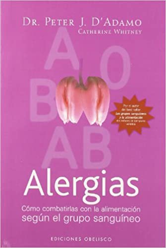 Alergias: Como Combatirlas Con la Alimentacion Segun el Grupo Sanguineo (Coleccion Salud y Vida Natural) indir
