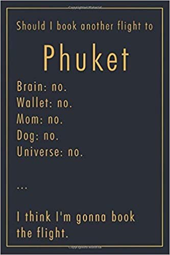 Pauline Hereward Should I Book Another Flight To Phuket: A classy funny Phuket Travel Journal with Lined And Blank Pages تكوين تحميل مجانا Pauline Hereward تكوين