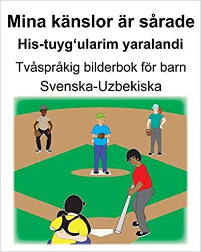Svenska-Uzbekiska Mina känslor är sårade/His-tuyg‘ularim yaralandi Tvåspråkig bilderbok för barn indir