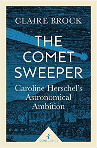 indir The Comet Sweeper (Icon Science): Caroline Herschel&#39;s Astronomical Ambition