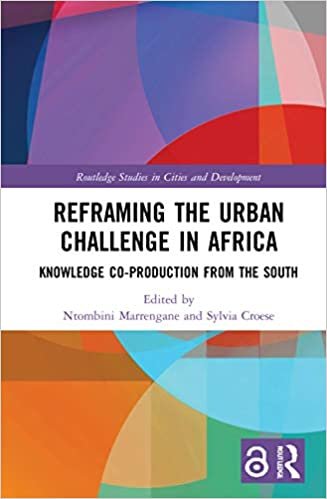 indir Reframing the Urban Challenge in Africa: Knowledge Co-production from the South (Routledge Studies in Cities and Development)