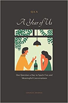 ダウンロード  A Year of Us: A Couples Journal: One Question a Day to Spark Fun and Meaningful Conversations: 110 Pages . 6x9 Diary , Lined Book 本